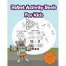 Robot Activity Book For Kids: : Kids Activities Book with Fun and Challenge in Robots theme: Coloring, Color by number, Count the numbers, Trace lin