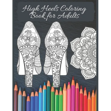 High Heels Adult Coloring Book: Featuring Glamourous High Heels, Mandala, Fun Relaxing Coloring Book Designs, Stress Relieving Design