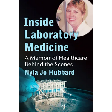 Inside Laboratory Medicine: A Memoir of Healthcare Behind the Scenes
