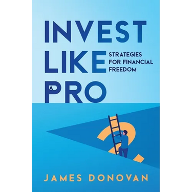 Invest Like a Pro: Strategies for Financial Freedom