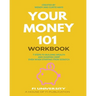 Your Money 101 Workbook: 7 Steps to Building Wealth and Dumping Debt Even When Starting From Scratch