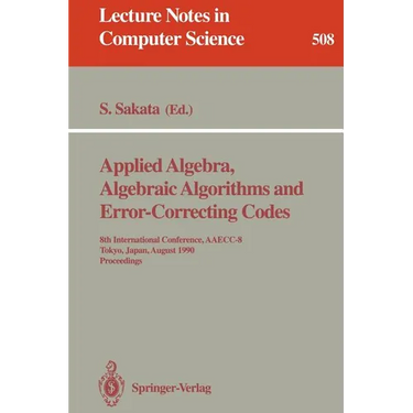 Applied Algebra, Algebraic Algorithms and Error-Correcting Codes: 8th International Conference, Aaecc-8, Tokyo, Japan, August 20-24, 1990. Proceedings
