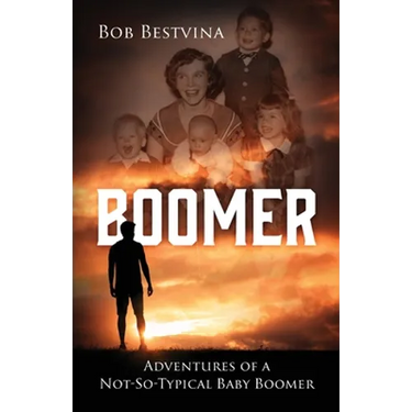 Boomer: Adventures of a Not-So-Typical Baby Boomer