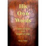 His Own Words: Claims of Jesus in the Gospel of John