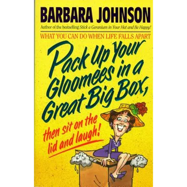 Pack Up Your Gloomies in a Great Big Box, Then Sit on the Lid and Laugh!: What You Can Do When Life Falls Apart