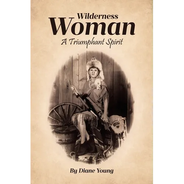 Wilderness Woman: A Triumphant Spirit