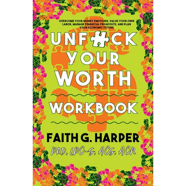 Unfuck Your Worth Workbook: Manage Your Money, Value Your Own Labor, and Stop Financial Freakouts in a Capitalist Hellscape