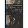Herndon's Contribution to Lincoln Mythology