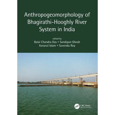 Anthropogeomorphology of Bhagirathi-Hooghly River System in India