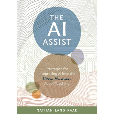 The AI Assist: Strategies for Integrating AI Into the Very Human Act of Teaching