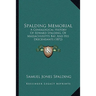 Spalding Memorial: A Genealogical History Of Edward Spalding, Of Massachusetts Bay, And His Descendants (1872)