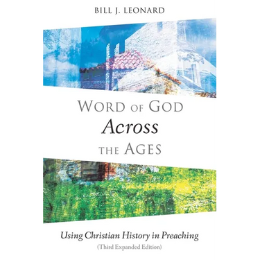 Word of God Across the Ages: Using Christian History in Preaching