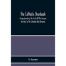 The Catholic Yearbook: Comprehending, The Circle Of The Seasons And Key To The Calendar And Almanac, Or The Natural History, Religious Festivals And M