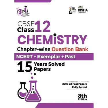 CBSE Class 12 Chemistry Chapter-wise Question Bank - NCERT + Exemplar + PAST 15 Years Solved Papers 8th Edition