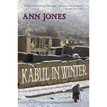 Kabul in Winter: Life Without Peace in Afghanistan