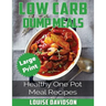 Low Carb Dump Meals ***Large Print Edition***: Healthy One Pot Meal Recipes