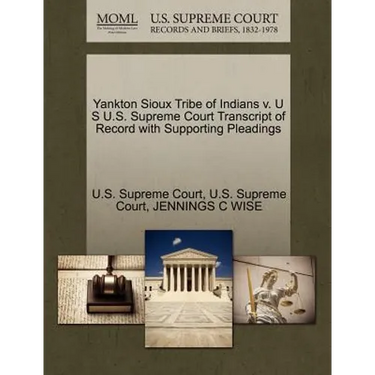 Yankton Sioux Tribe of Indians V. U S U.S. Supreme Court Transcript of Record with Supporting Pleadings