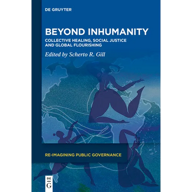 Beyond Inhumanity: Collective Healing, Social Justice and Global Flourishing