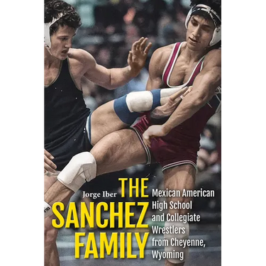 The Sanchez Family: Mexican American High School and Collegiate Wrestlers from Cheyenne, Wyomin