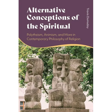 Alternative Conceptions of the Spiritual: Polytheism, Animism, and More in Contemporary Philosophy of Religion
