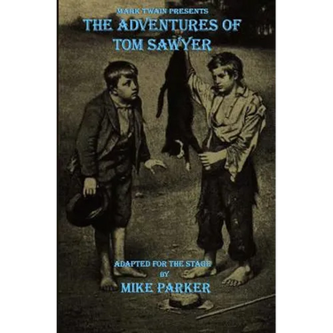 Mark Twain Presents The Adventures of Tom Sawyer: a stage play