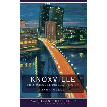 Knoxville: This Obscure Prismatic City