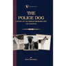 The Police Dog: A Study of the German Shepherd (or Alsatian)