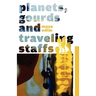 Planets, Gourds and Traveling Staffs
