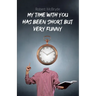 My Time with You Has Been Short but Very Funny