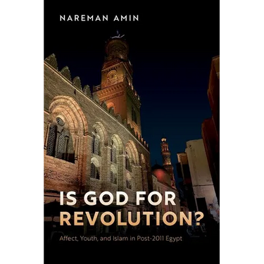 Is God for Revolution?: Affect, Youth, and Islam in Post-2011 Egypt