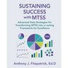 Sustaining Success with MTSS: Advanced Data Strategies for Transforming MTSS into a Lasting Framework for Excellence
