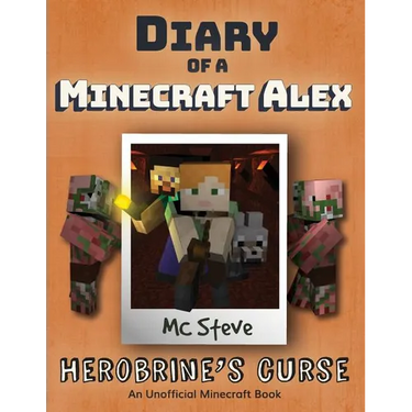 Diary of a Minecraft Alex: Book 1 - Herobrine's Curse