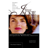 What Jackie Taught Us: Lessons from the Remarkable Life of Jacqueline Kennedy Onassis