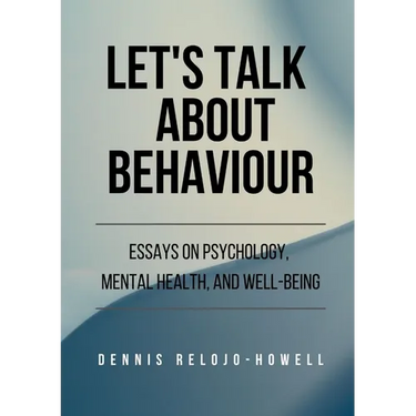 Let's Talk About Behaviour: Essays on Psychology, Mental Health, and Well-being
