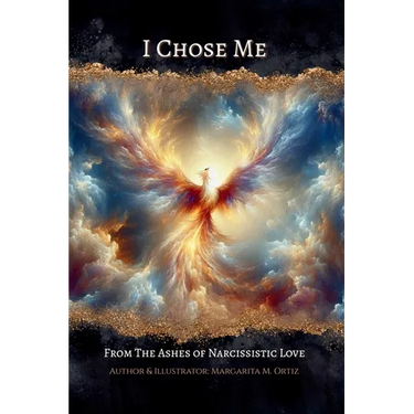 I Chose Me: From The Ashes of Narcissistic Love
