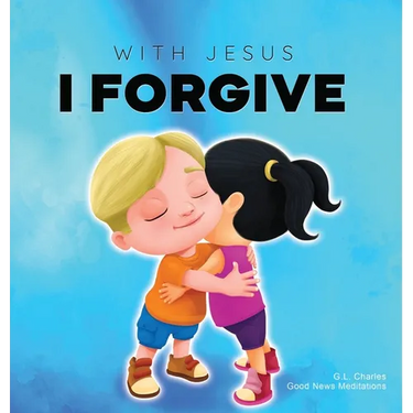 With Jesus I Forgive: A Christian children's book on forgiveness and faith, featuring Bible stories and lessons for kids in homeschool, Sunday school,