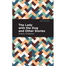 The Lady with the Dog and Other Stories