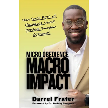 Micro Obedience, Macro Impact: How Small Acts of Obedience Unlock Massive Kingdom Outcomes