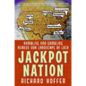 Jackpot Nation: Rambling and Gambling Across Our Landscape of Luck