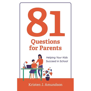 81 Questions for Parents: Helping Your Kids Succeed in School