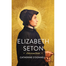 Elizabeth Seton: American Saint