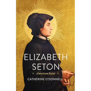 Elizabeth Seton: American Saint