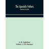 The Apostolic Fathers: Comprising The Epistles (Genuine And Spurious) Of Clement Of Rome, The Epistles Of S. Ignatius, The Epistles Of S. Polycarp, Th