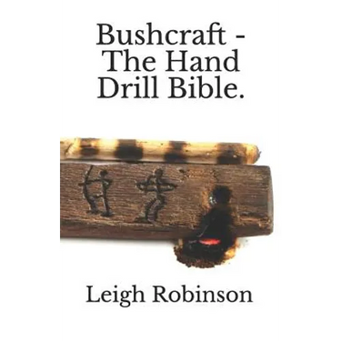 Bushcraft - The Hand Drill Bible.