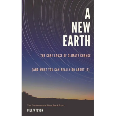 The New Earth: The Core Cause of Climate Change