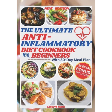 The Ultimate Anti-Inflammatory Diet Cookbook for Beginners: Easy, Delicious, Healthy and Budget-Friendly Recipes to Fight Chronic & Reduce Inflammatio