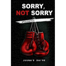 Sorry, Not Sorry: Apologetics