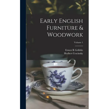 Early English Furniture & Woodwork; Volume 1