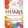 Your Chakra Personality: Discover Your Soul Design Through Primary & Secondary Chakras