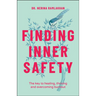 Finding Inner Safety: The Key to Healing, Thriving, and Overcoming Burnout